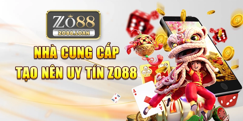 Nhà cung cấp tạo nên uy tín Zo88