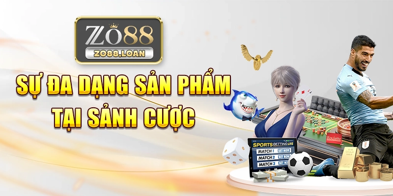 Sự đa dạng sản phẩm tại sảnh cược