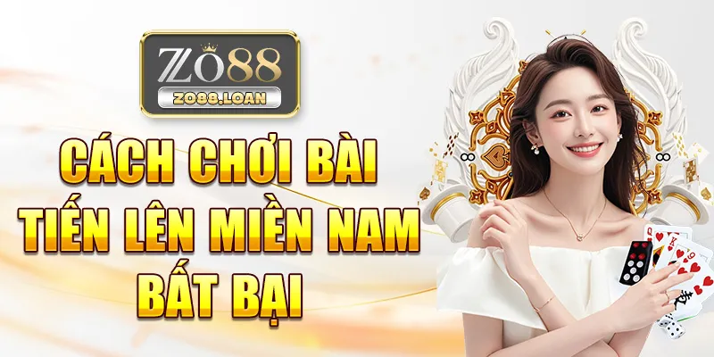 Cách chơi bài tiến lên miền nam bất bại