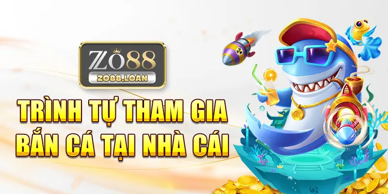 Trình tự tham gia bắn cá tại nhà cái