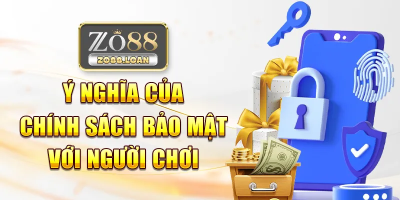 Ý nghĩa của chính sách bảo mật zo88 với người chơi